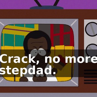 Crack, no more stepdad.