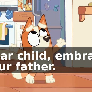 Dear child, embrace your father.