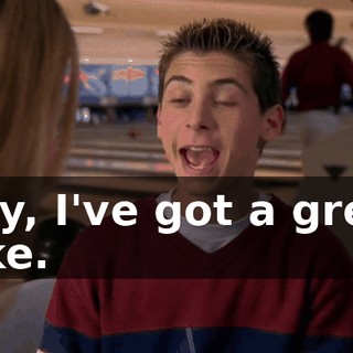 Hey, I've got a great joke.