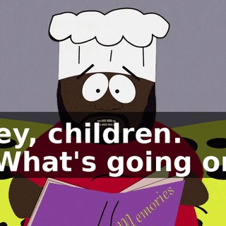 Hey, children. - What's going on?