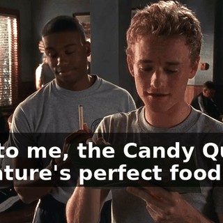but to me, the Candy Quack is nature's perfect food.