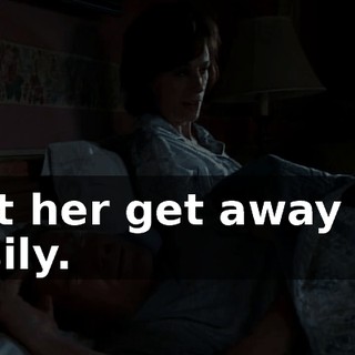 I let her get away too easily.