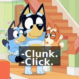 -Clunk. -Click.