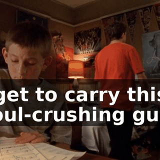 I get to carry this soul-crushing guilt