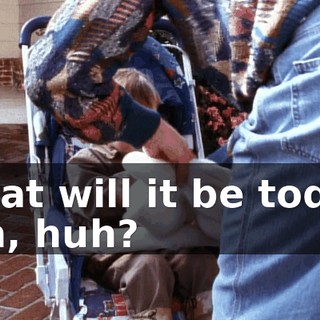 What will it be today, son, huh?