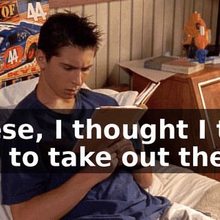 Reese, I thought I told you to take out the...