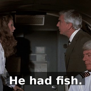 He had fish.