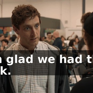 I'm glad we had this talk.
