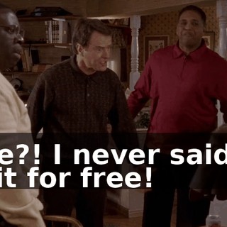 Free?! I never said I'd fix it for free!