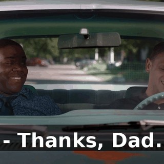 - Thanks, Dad.