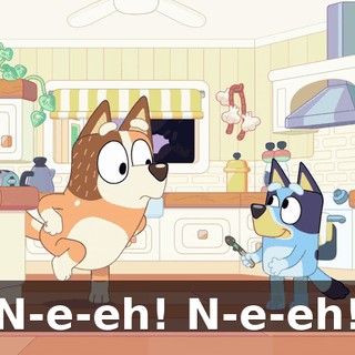 N-e-eh! N-e-eh!
