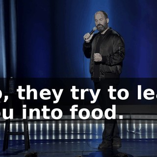 So, they try to lead you into food.