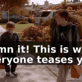 Damn it! This is why everyone teases you.