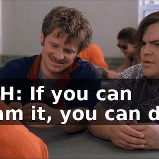 BOTH: If you can dream it, you can do it.