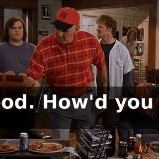 Good. How'd you do it?