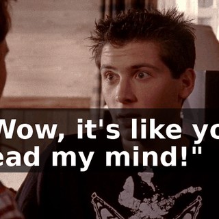 "Wow, it's like you read my mind!"