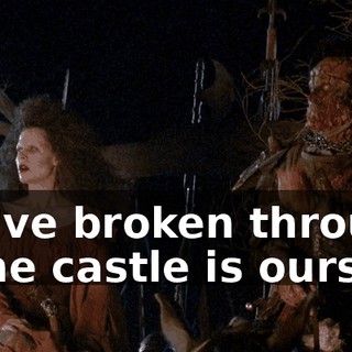 We've broken through ! The castle is ours !