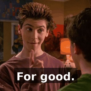 For good.
