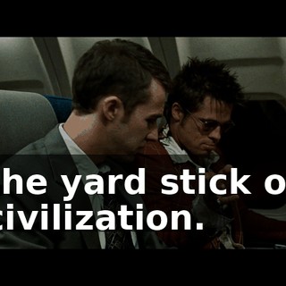 the yard stick of civilization.