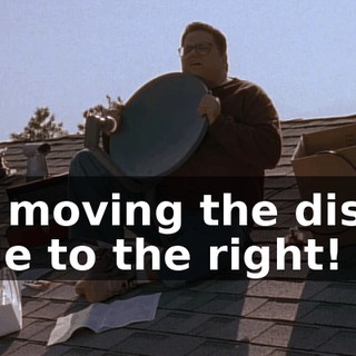 Try moving the dish a little to the right!