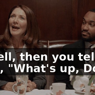 - Well, then you tell him, "What's up, Doc?"