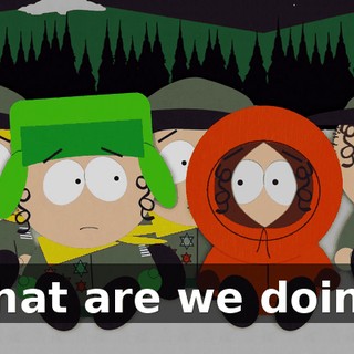 What are we doing!