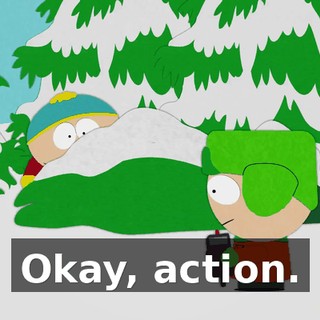 Okay, action.