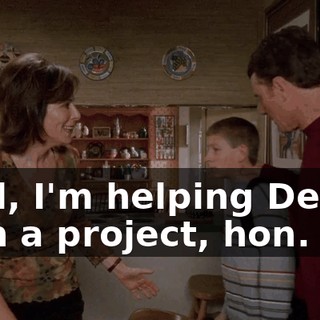 Well, I'm helping Dewey with a project, hon.