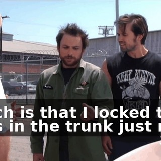 which is that I locked the keys in the trunk just now.