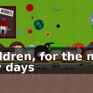Children, for the next few days