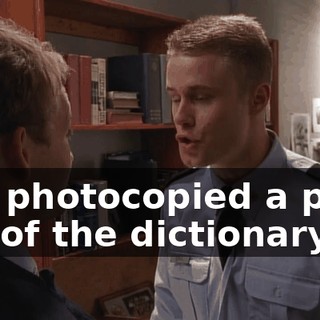 You photocopied a page out of the dictionary.