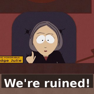 We're ruined!