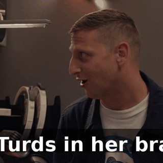 - Turds in her bra?