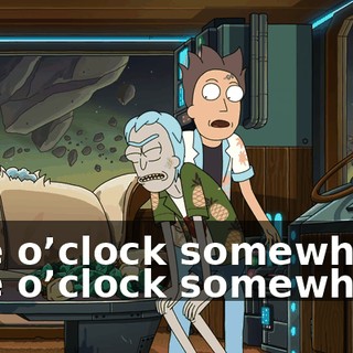 Five o’clock somewhere. Five o’clock somewhere.