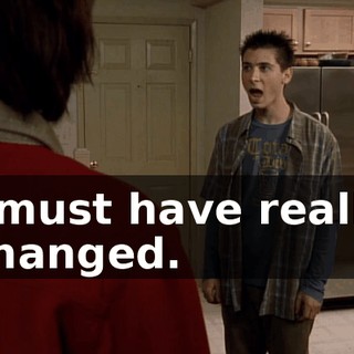I must have really changed.