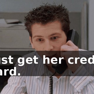 Just get her credit card.