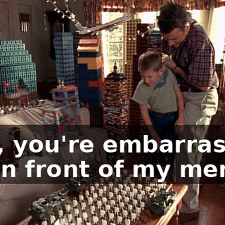 Dad, you're embarrassing me in front of my men.