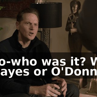 Who-who was it? Was it Hayes or O'Donnell?