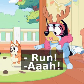 - Run! -Aaah!