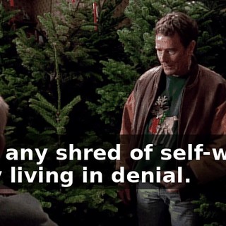 with any shred of self-worth is by living in denial.