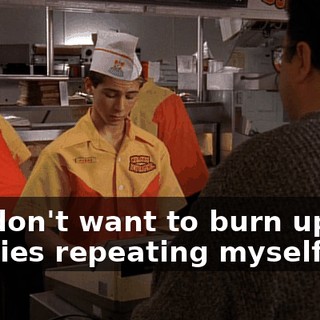 so I don't want to burn up any calories repeating myself.