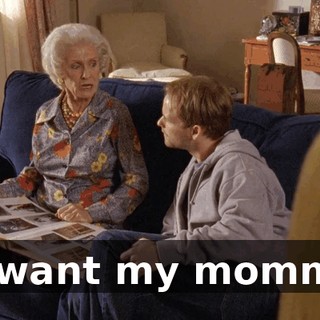 "I want my mommy.