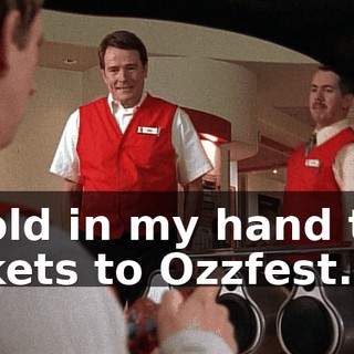 I hold in my hand two tickets to Ozzfest.