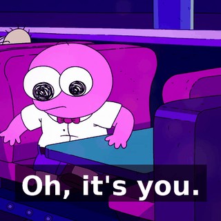Oh, it's you.