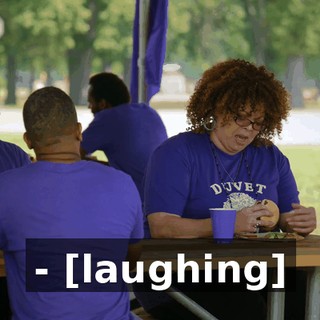 - [laughing]