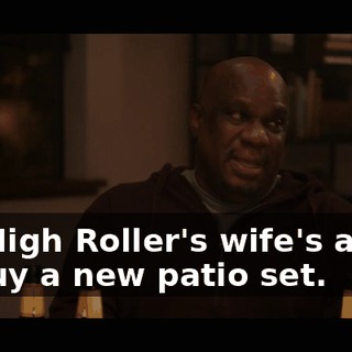Mr. High Roller's wife's about to buy a new patio set.