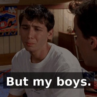 But my boys.