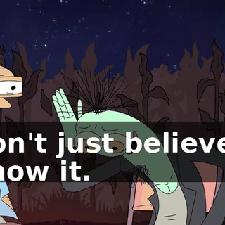 I don't just believe it, I know it.