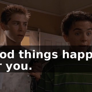 good things happen for you.