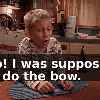 No! I was supposed to do the bow.